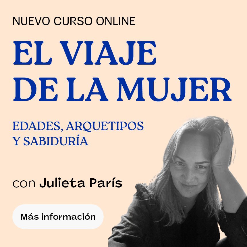 Nuevo curso online El Viaje de la Mujer: EDADES, Arquetipos y Sabiduría con Julieta París