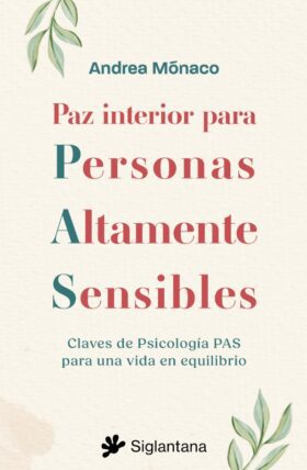 Portada de paz interior para personas altamente sensibles claves de psicología PAS para una vida en equilibrio de Andrea Mónaco